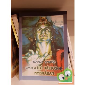 Kovács András: Gyógyitó táltosok nyomában