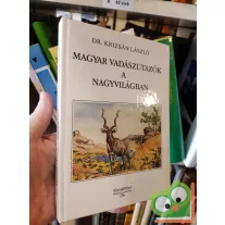Krizsán László: Magyar vadászutazók a nagyvilágban