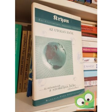   Lee Carol: Az utolsó idők - Új információk a személyes béke eléréséhez (Kryon Égi-Csatornából Érkezett Tanítása 2.)