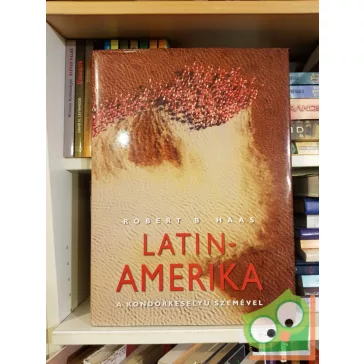 Latin Amerika -  A kondorkeselyű szemével