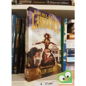   Leslie L. Lawrence: Álmaim ​asszonya (Báthory Orsi történetei 1.)