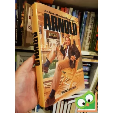   Wendy Leigh: The unauthorized Biography of Arnold ​Schwarzenegger 