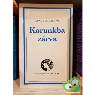 Lengyel László: Korunkba zárva