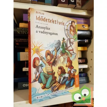 Fabian Lenk: Aranyláz a vadnyugaton (idődetektívek 24.)