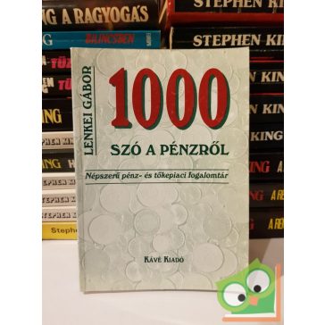   Lenkei Gábor: 1000 szó a pénzről - Népszerű pénz és tőkepiaci fogalomtár