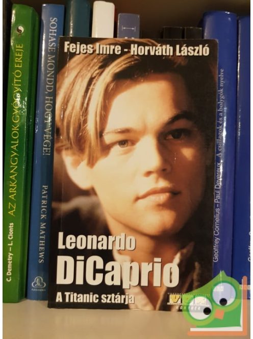 Fejes Imre, Horváth László: Leonardo DiCaprio - A Titanic sztárja (VOX könyvek 2.)