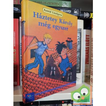   Astrid Lindgren: Háztetey Károly még egyszer (Háztetey Károly 3.)
