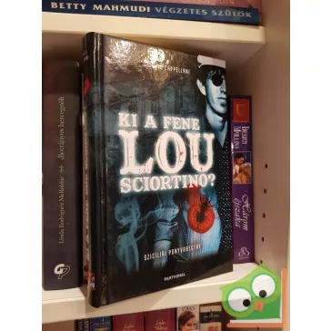   Ottavio Cappellani: Ki a fene Lou Sciortino? SZICÍLIAI PONYVAREGÉNY