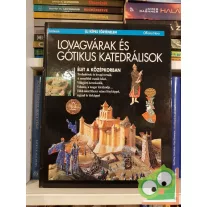   Lovagvárak és gótikus katedrálisok (Új képes történelem 7.)