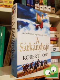 Robert Low: A Sárkányhajó (A Felesküdöttek saga 4.)