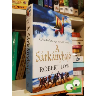 Robert Low: A Sárkányhajó (A Felesküdöttek saga 4.)