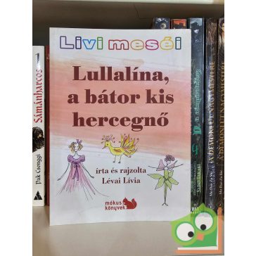   Lévai Lívia: Lullalína, a bátor kis hercegnő (Livi meséi) (újszerű)