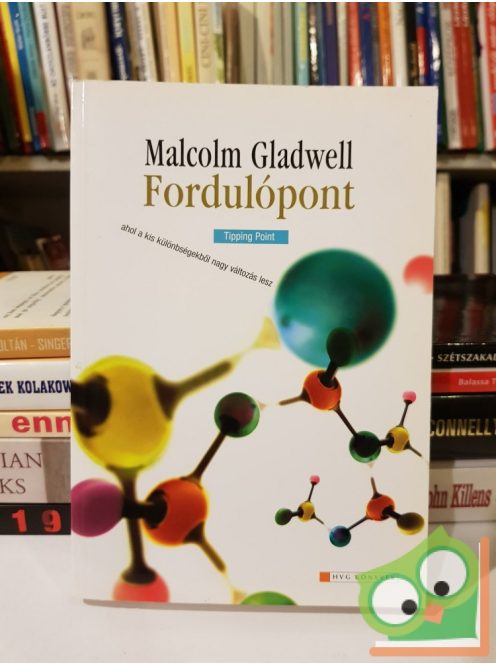 Malcolm Gladwell: Fordulópont - ahol a kis különbségből nagy változás lesz