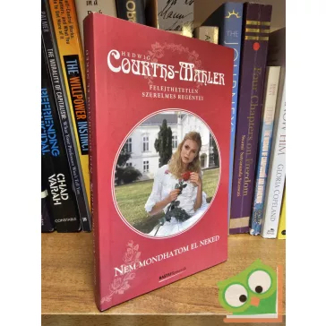 Hedwig Courths-Mahler: Nem mondhatom el neked