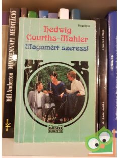 Hedwig Courths-Mahler: Magamért szeress!
