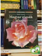 Márk Gergely: Magyar rózsák könyve (Ritka)