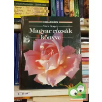 Márk Gergely: Magyar rózsák könyve (Ritka)