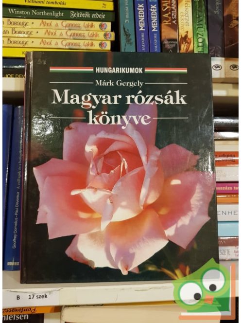 Márk Gergely: Magyar rózsák könyve (Ritka)