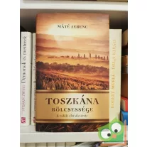   Máté Ferenc: Toszkána bölcsessége - A vidéki élet dicsérete - A vidéki élet dicsérete