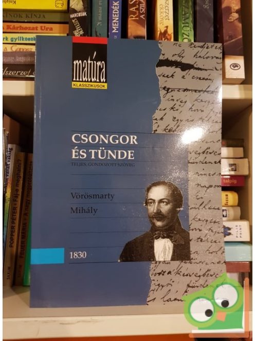 Vörösmarty Mihály: Csongor és Tünde (Matúra klasszikusok)