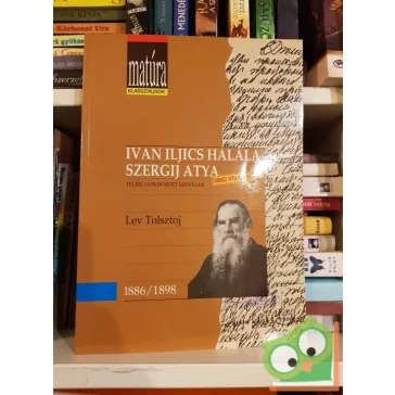   Lev Tolsztoj: Ivan Iljics halála / Szergij atya (Matúra klasszikusok)