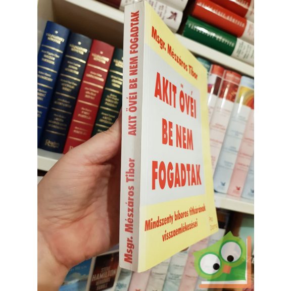 Mészáros Tibor: Akit övéi be nem fogadtak - Mindszenty bíboros titkárának visszaemlékezései