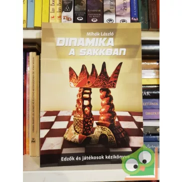   Mihók László: Dinamika a sakkban - Edzők és játékosok kézikönyve (Nagyon ritka)