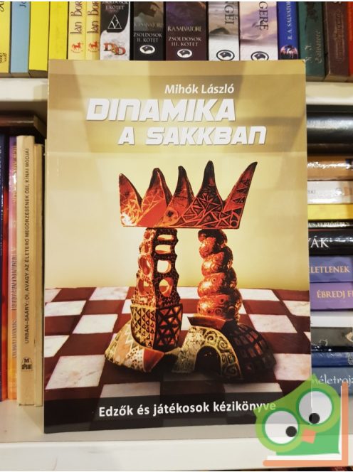 Mihók László: Dinamika a sakkban - Edzők és játékosok kézikönyve (Nagyon ritka)