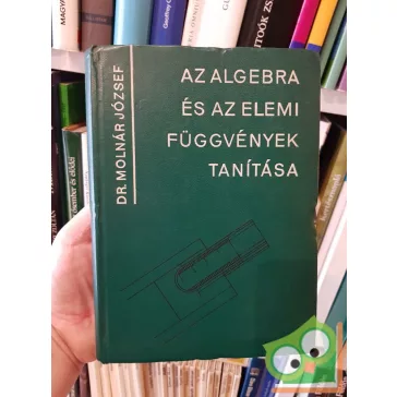   Molnár József: Az algebra és az elemi függvények tanitása