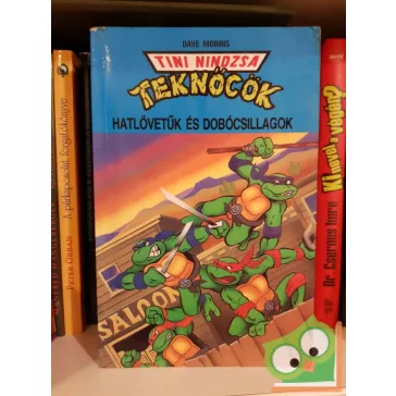   Dave Morris: Tini Nindzsa teknőcök - Hatlövetűk ​és dobócsillagok