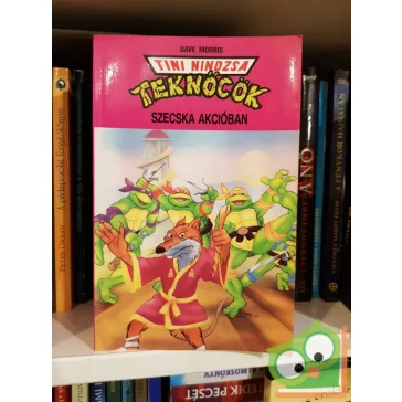 Dave Morris: Tini Nindzsa teknőcök - Szecska Akcióban