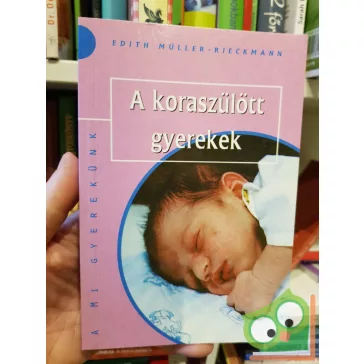 Edith Müller - Rieckman: A koraszülött gyerekek