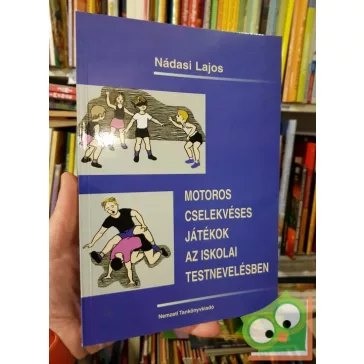   Nádasi Lajos: Motoros cselekvéses játékok az iskolai testnevelésben (Ritka)