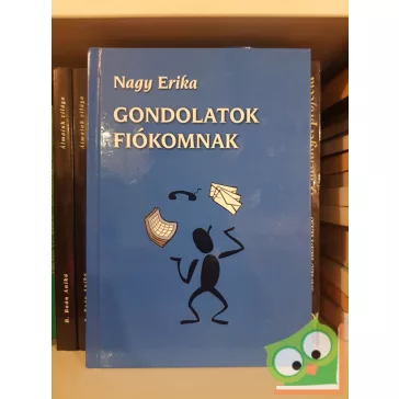 Nagy Erika: Gondolatok fiókomnak