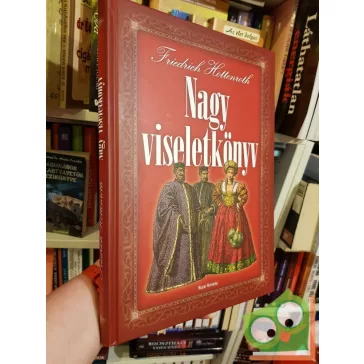   Friedrich Hottenroth: Nagy viseletkönyv - A világ népeinek viseletei és használati tárgyai az ókortól a XIX. századig