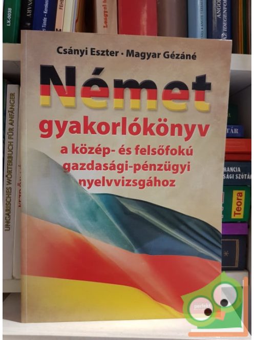 Csányi Eszter, Magyar Gézáné: Német gyakorlókönyv a közép és felsőfokú gazdasági/pénzügyi nyelvvizsgához
