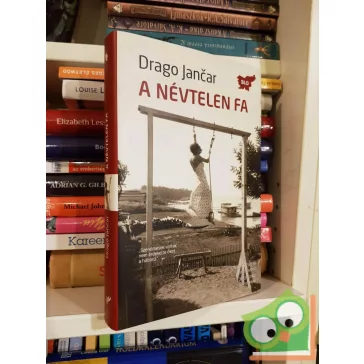 Drago Jančar: A névtelen fa (Valahol Európában sorozat)