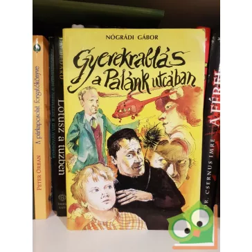 Nógrádi Gábor: Gyerekrablás a Palánk utcában