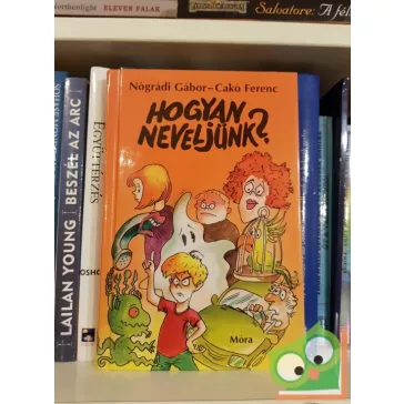 Nógrádi Gábor: Hogyan neveljünk?