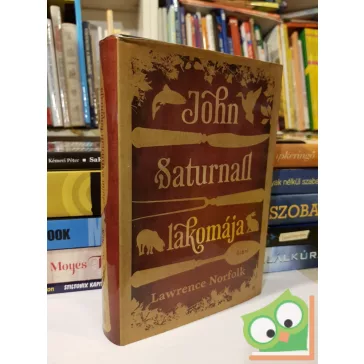 Lawrence Norfolk: John Saturnall lakomája
