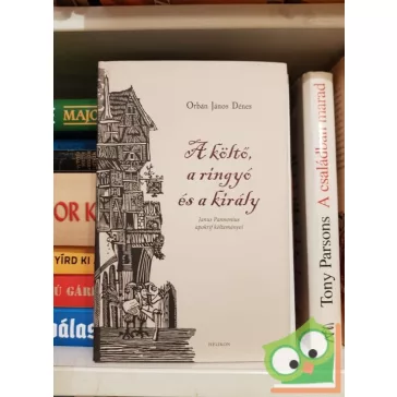 Orbán János Dénes: A költő, a ringyó és a király