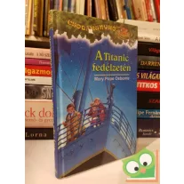 Mary Pope Osborne: A Titanic fedélzetén (Csodakunyhó 17.)