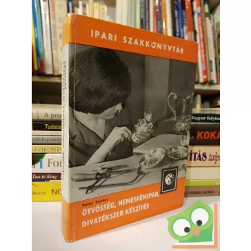   Pallai Sándor: Ötvösség, nemesfémipar, divatékszer készítés