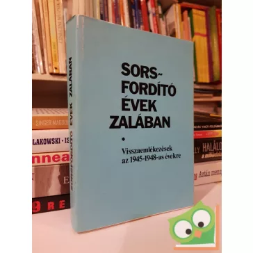   Petrák Katalin, Tóth Lászlóné : Sorsfordító évek Zalában - Visszaemlékezések az 1945-1948-as évekre