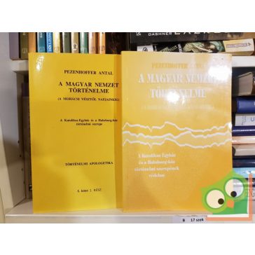   Peenhoffer Antal: A magyar nemzet történelme /A mohácsi vésztől napjainkig/ - A Katolikus Egyház és a Habsburg-ház történelmi szerepe (Történelmi apologetika I. kötet) I-II kötet
