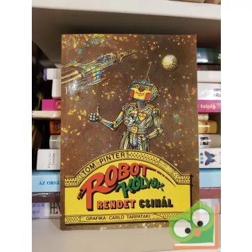 Tom Pinter: Robot Kölyök rendet csinál