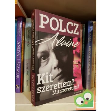 Polcz Alaine:Kit szerettem? Mit szerettem? (Esszék)