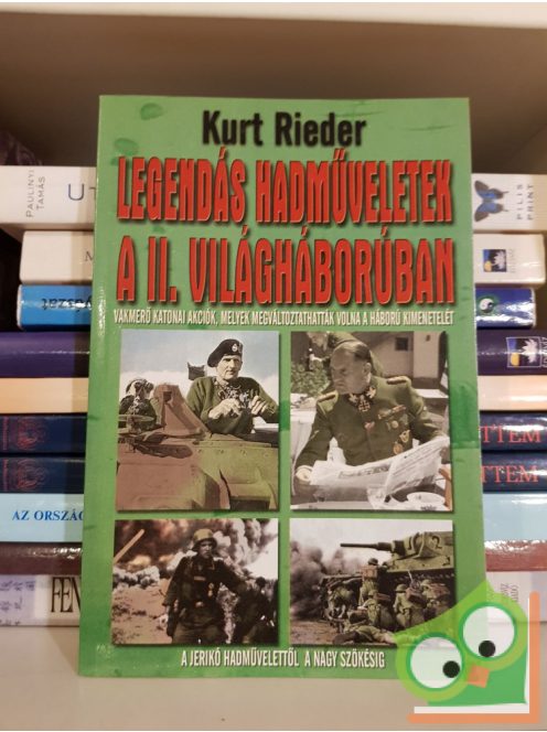 Kurt Rieder: Legendás hadműveletek a II. világháborúban