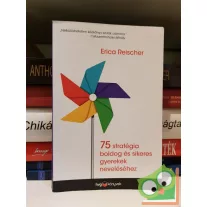   Erica Reischer: 75 stratégia boldog és sikeres gyerekek neveléséhez