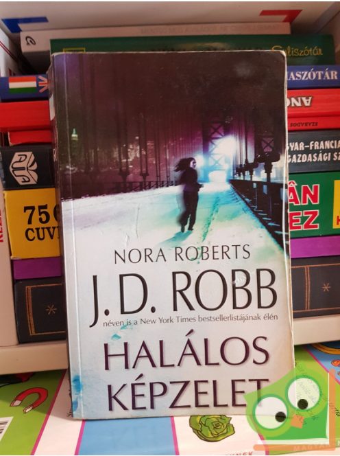 J. D. Robb (Nora Roberts): Halálos ​képzelet (Eve Dallas 30.)